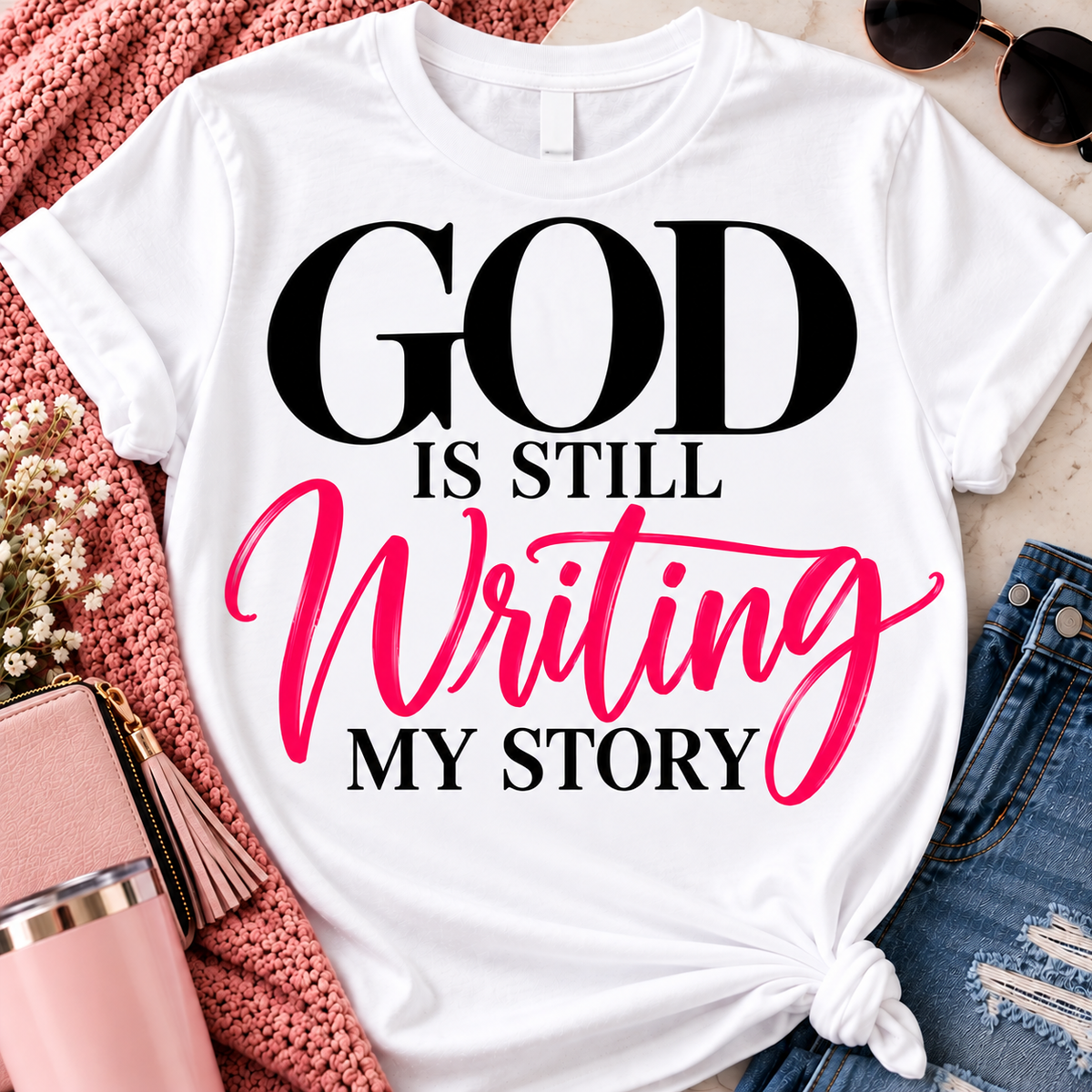 God Is Still Writing My Story | Faith-Based Graphic T-Shirt